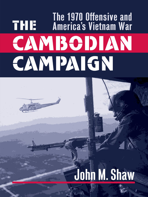 Title details for The Cambodian Campaign by John M. Shaw - Available
